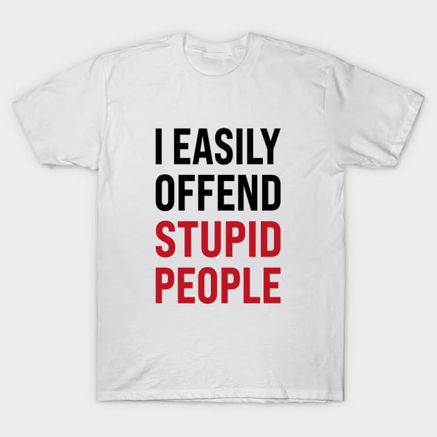 I easily offended stupid people T-Shirt by l designs